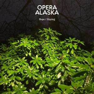 Album Opera Alaska: Hope / Staying