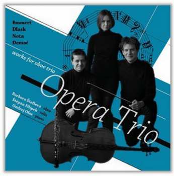 Album Opera Trio: Emmert-Dlask-Nota-Demoč: Works For Oboe Trio