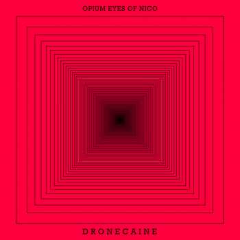 Opium Eyes Of Nico: Dronecaine