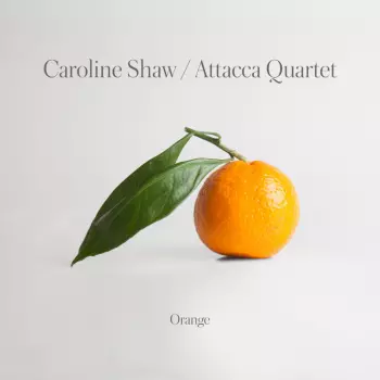 Caroline Shaw: Orange