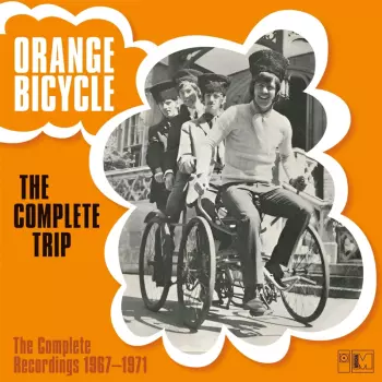 Orange Bicycle: The Complete Trip (The Complete Recordings 1967-1971)