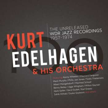 Album Orchester Kurt Edelhagen: The Unreleased WDR Jazz Recordings 1957 - 1974