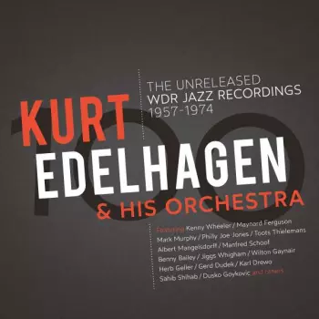 Orchester Kurt Edelhagen: The Unreleased WDR Jazz Recordings 1957 - 1974
