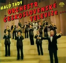Haló, Tady Orchestr Československé Televize …