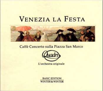 Album Orchestra Di Gran Caffe Quadri, Venezia: Venezia La Festa (Caffè Concerto Sulla Piazza San Marco)