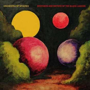 Album Orchestra Of Spheres: Brothers And Sisters Of The Black Lagoon