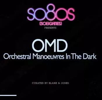 Orchestral Manoeuvres In The Dark: So80s (Soeighties) Presents OMD