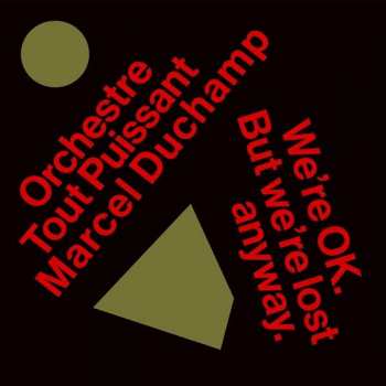 Album Orchestre Tout Puissant Marcel Duchamp: We're OK. But We're Lost Anyway