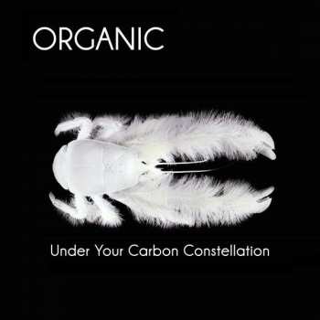 Album Organic: Under Your Carbon Constellation