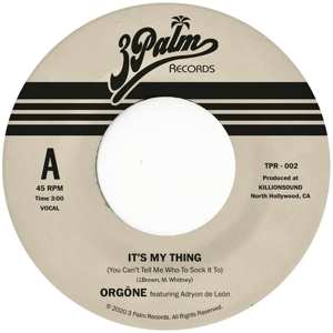 Album Orgone: 7-it's My Thing (you Can't Tell Me Who To Sock It To)