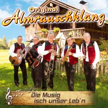 Album Original Almrauschklang: Die Musig Isch Unser Leb'n