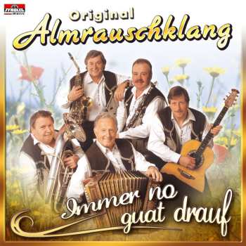 Album Original Almrauschklang: Immer No Guat Drauf