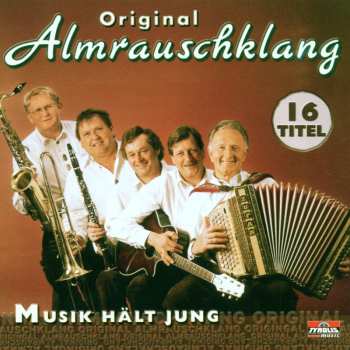 Original Almrauschklang: Musik Hält Jung