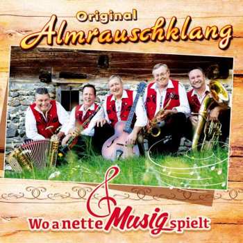 Album Original Almrauschklang: Wo A Nette Musig Spielt