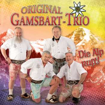 CD Original Gamsbart Trio: Wenn Die Alp Ruft!