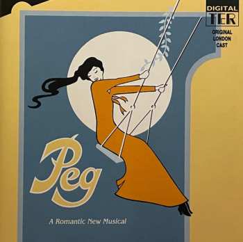 CD "Peg" Original London Cast: Peg: A Romantic New Musical (Original London Cast)