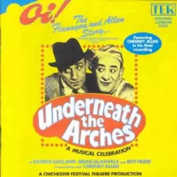 Original London Cast Of Underneath The Arches: Underneath The Arches