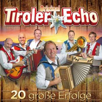 Original Tiroler Echo: 20 Große Erfolge