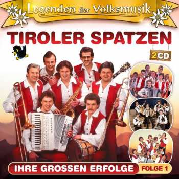 Album Original Tiroler Spatzen: Legenden Der Volksmusik: Ihre Großen Erfolge