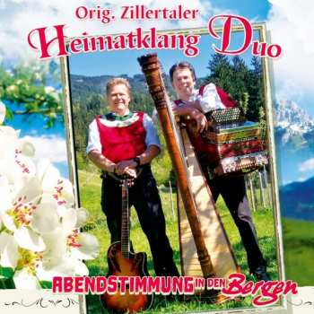Original Zillertaler Heimatklang Duo: Abendstimmung In Den Bergen