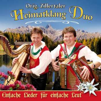 Album Original Zillertaler Heimatklang Duo: Ein Einfaches Lied Für Einfache Leut'