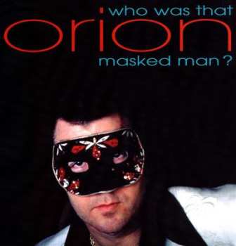 Album Orion: Who Was That Masked Man?
