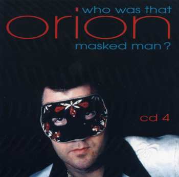 4CD/Box Set Orion: Who Was That Masked Man? 535978