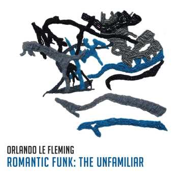 CD Orlando Le Fleming: Romantic Funk: The Unfamiliar 510676