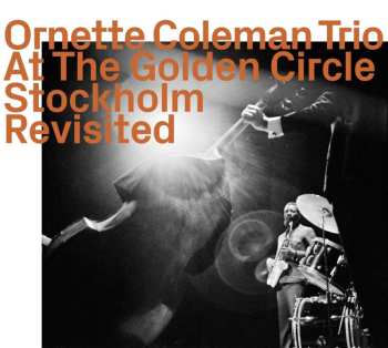 Album Ornette Coleman: At The Golden Circle Stockholm Revisited