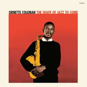Ornette Coleman: Shape Of Jazz To Come