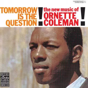 Ornette Coleman: Tomorrow Is The Question!