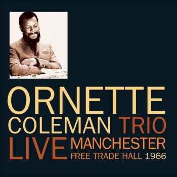 2CD The Ornette Coleman Trio: Live Manchester Free Trade Hall 1966 476444