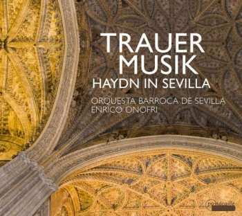 Orquesta Barroca De Sevilla: Trauermusik: Haydn In Sevilla