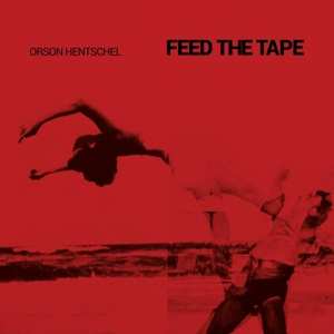 Album Orson Hentschel: Feed The Tape