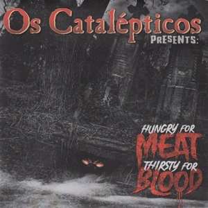 Os Catalepticos: 7-hungry For Meat