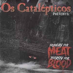 Os Catalepticos: 7-hungry For Meat