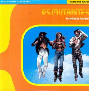 Album Os Mutantes: Everything Is Possible! - The Best Of Os Mutantes