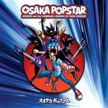 Osaka Popstar And The American Legends Of Punk (ex