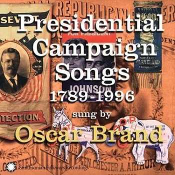 Oscar Brand: Presidential Campaign Songs 1789-1996
