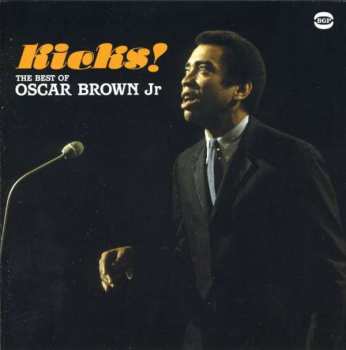 Album Oscar Brown Jr.: Kicks! The Best Of Oscar Brown Jr. 