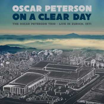 CD Oscar Peterson: On A Clear Day: The Oscar Peterson Trio - Live In Zurich, 1971 398582