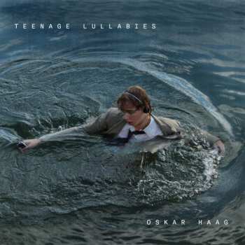 Album Oskar Haag: Teenage Lullabies