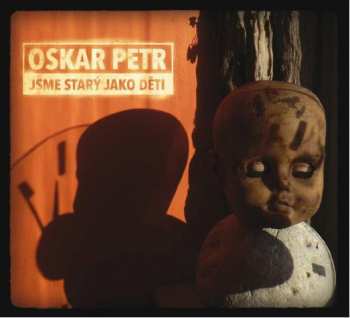 Album Oskar Petr: Jsme Starý Jako Děti