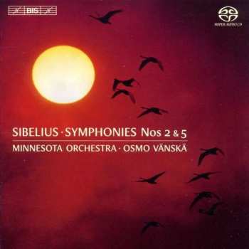 Osmo Vänskä: Sibelius: Symphonies Nos 2 & 5