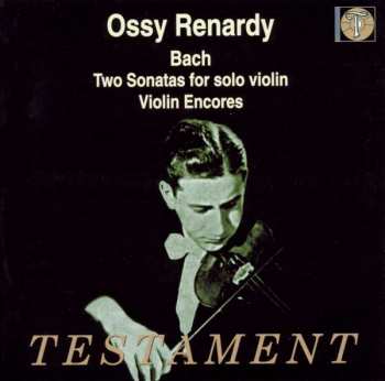 Album Ossy Renardy: Two Sonatas For Solo Violin / Violin Encores