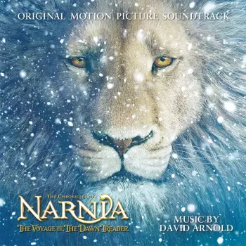 David Arnold: The Chronicles Of Narnia - The Voyage Of The Dawn Treader (Original Motion Picture Soundtrack)