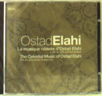 La Musique Céleste D'Ostâd Elâhi (Au Luth Sacré Tanbûr)
