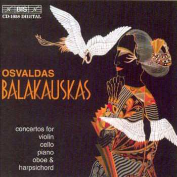 Osvaldas Balakauskas: Concertos For Violin, Cello, Piano, Oboe & Harpsichord