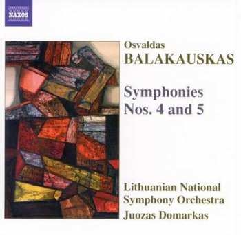 Osvaldas Balakauskas: Symphonies Nos. 4 And 5