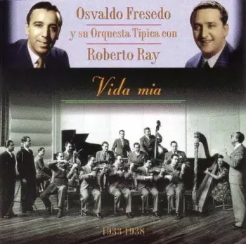 Osvaldo Fresedo Y Su Orquesta Típica: Vida Mia 1933-1938